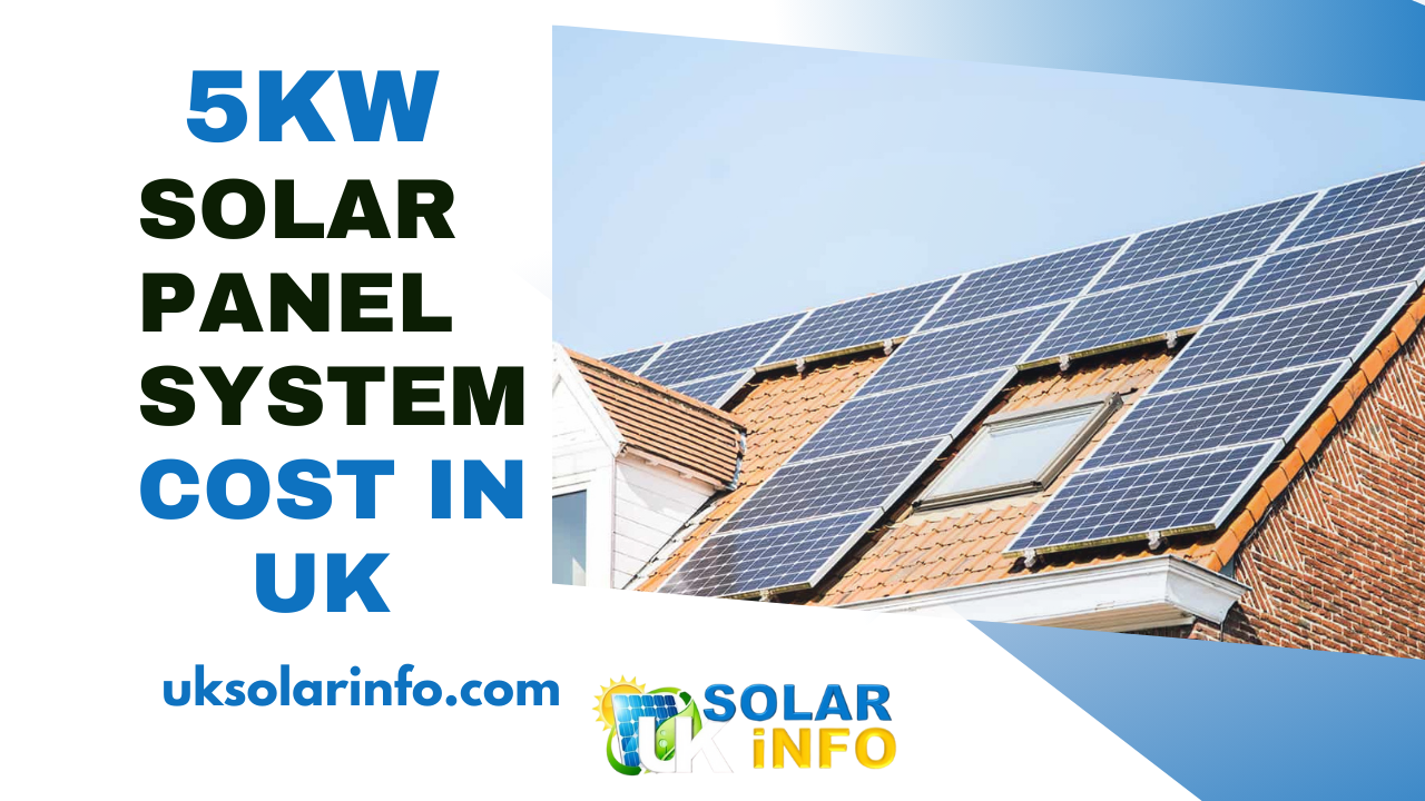 5Kw solar panel system in UK, Cost of 5Kw solar system in UK